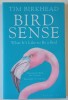 BIRD SENSE , WHAT IT &#039; S LIKE TO BEN A BIRD by TIM BIRKHEAD , 2013 , PREZINTA HALOURI DE APA *
