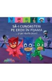 PJ Masks. Sa-i cunoastem pe Eroii in pijama... si pe raufacatori