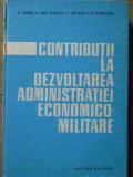 Contributii La Dezvolatarea Administratiei Economico Militare - C. Zmeu I.gh. Vasile I. Boata V. Ciobanu ,521623