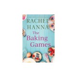 The Baking Games: A Grumpy Sunshine Romantic Comedy