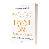 Trăieşte bine, cheltuieşte mai puţin - Paperback brosat - Ruth Soukup - Act și Politon