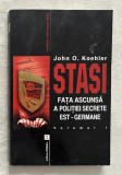 John O. Koehler - Stasi. Fata ascunsa a politiei secrete est-germane (volumul 1)