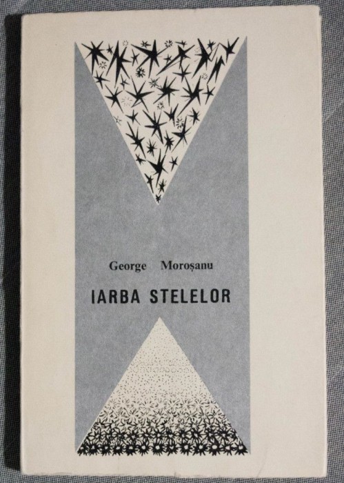 George Moroșanu - Iarba stelelor (poeme) (tiraj 1440 ex.)