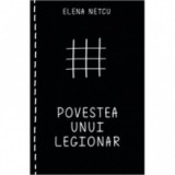 Povestea unui legionar - Elena Netcu