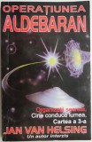 Operatiunea Aldebaran - Jan van Helsing - Carte Spiritualitate Ezoterism