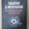 TRAGATORI SI MISTIFICATORI - CONTRAREVOLUTIA SECURITATII IN DECEMBRIE 1989 de ANDREI URSU ...MADALIN HODOR , 2019 ,