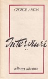 Carte George Arion - Interviuri, volumul 2, Editura Albatros, 1982, 302 pagini, brosata, 13x20 cm