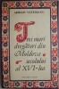 Trei mari dregatori din Moldova secolului XVI - Adrian Vatamanu - Carte Istorie