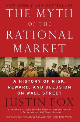 The Myth of the Rational Market: A History of Risk, Reward, and Delusion on Wall Street foto
