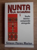 Simeon Florea Marian - Nunta la romani. Studiu istorico-comparativ etnografic ( vol. I )