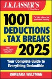 J.K. Lasser's 1001 Deductions &amp; Tax Breaks 2025: Your Complete Guide to Everything Deductible