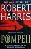 Pompeii - Robert Harris, Thriller Istoric, Editie Arrow Books, Limba Engleza, 416 Pagini