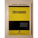 Lazăr Șăineanu - Studii folclorice: cercetări &icirc;n domeniul literaturii populare (tiraj 250 ex.)