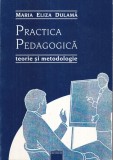 Carte Maria Eliza Dulama - Practica pedagogica. Teorie si metodologie, 2005, 190 pagini, 13x20 cm