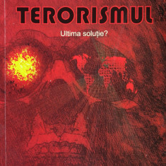 Terorismul, Ultima Solutie? - Cristian Barna ,560746