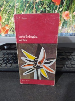 Morfologia artei, M. S. Kagan, editura Meridiane, București 1979, DL090 foto
