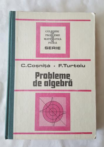 C. Cosnita F. Turtoiu - Probleme de algebra 1989