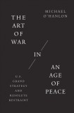 The Art of War in an Age of Peace | Michael O&#039;Hanlon, Yale University Press