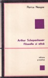Editura Stiintifica - Florica Neagoe - Arthur Schopenhauer. Filozofie si etica (1970) - Brosata - 119 pagini