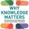 Why Knowledge Matters: Rescuing Our Children from Failed Educational Theories