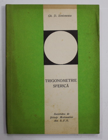 Trigonometrie sferica/ Gh. D. Simionescu