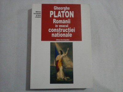 Romanii in veacul constructiei nationale - Gheorghe PLATON foto