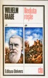 Reduta Rosie - Wilhelm Raabe, Editura Univers 1977, Roman Beletristica, Colectia Clasicii Literaturii Universale