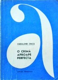 Haralamb Zinca - O crima aproape perfecta