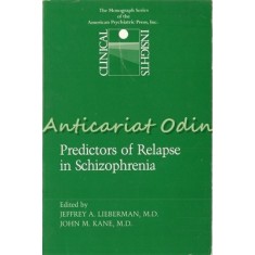 Predictors Of Relapse In Schizophrenia - Jeffrey A. Lieberman, John M. Kane