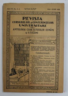 REVISTA CURSURILOR SI CONFERINTELOR UNIVERSITARE - ANTOLOGIA CUGETATORILOR ROMANI SI STRAINI , ANUL IV, NR. 3-4 , MAI - IUNIE , 1939 foto