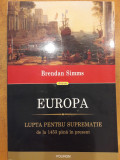 Europa Lupta pentru supremație de la 1453 p&acirc;nă &icirc;n prezent, Brendan Simms