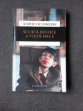 SCURTA ISTORIE A VIETII MELE - STEPHEN W. HAWKING, Humanitas