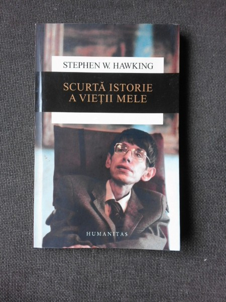 SCURTA ISTORIE A VIETII MELE - STEPHEN W. HAWKING