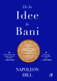 Cumpara ieftin De La Idee La Bani. Editie De Colectie, Napoleon Hill - Editura Curtea Veche