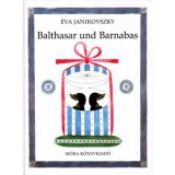 Balthasar und Barnabas - Janikovszky &Eacute;va