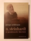 George Ardeleanu - N. Steinhardt și paradoxurile libertății: o perspectivă monografică