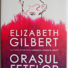 Orasul fetelor – Elizabeth Gilbert