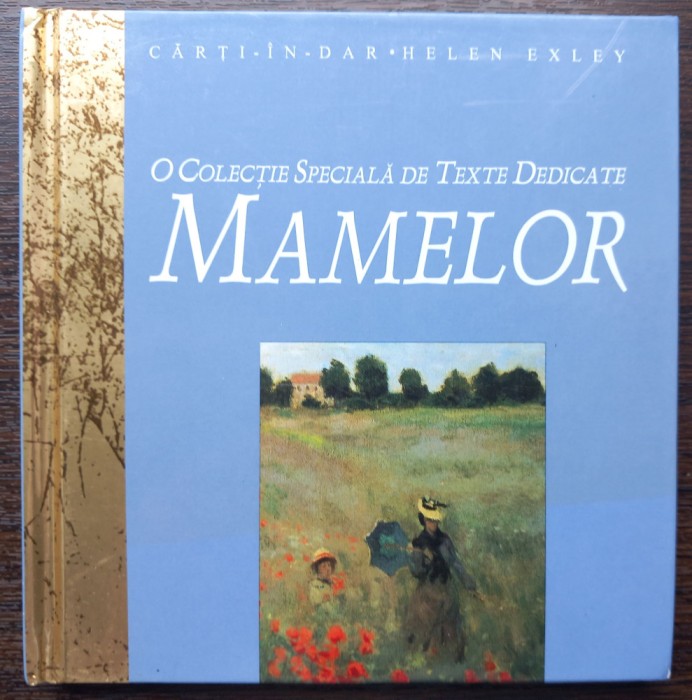(C506) HELEN EXLEY - CARTI IN DAR. O COLECTIE SPECIALA DE TEXTE DEDICATE MAMELOR