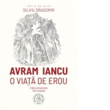 Avram Iancu. O viata de erou - Silviu Dragomir