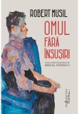 Omul fara insusiri - Robert Musil - Humanitas Fiction