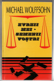 Evreii mei - semenii vostri - Michael Wolffsohn, Ed. Hasefer, 2001