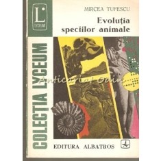 Evolutia Speciilor Animale - Mircea Tufescu