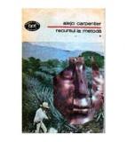 Alejo Carpentier - Recursul la metoda vol.I-II - 104675