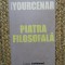 PIATRA FILOSOFALA-MARGUERITE YOURCENAR