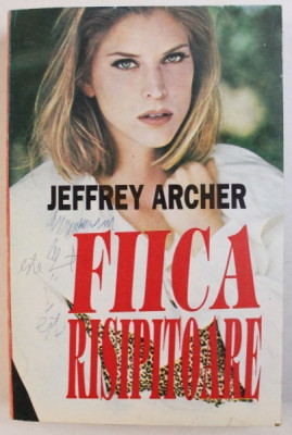 FIICA RISIPITOARE de JEFFREY ARCHER , 1994 foto