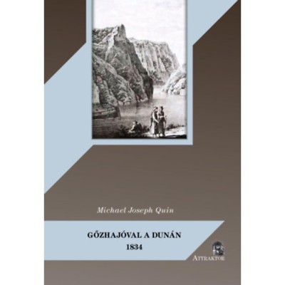 Gőzhaj&amp;oacute;val a Dun&amp;aacute;n - 1834 - Michael Joseph Quin foto