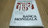 BANCA MONDIALA - Dragos Luchian - Editura Enciclopedica, colectia &quot;Biblioteca Bancii Nationale 2, 1992, 184 p.