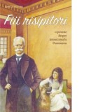 Fiii risipitori. O poveste despre intoarcerea la Dumnezeu - Amy Le Feuvre