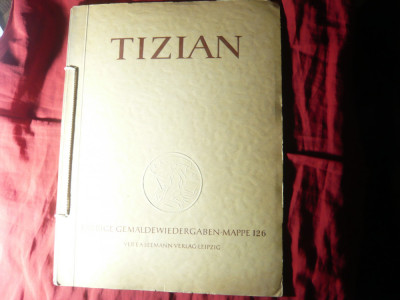 ALBUM DE PICTURA- TIZIAN - ED. LEIPZIG 1956 , 30 pag ,cu Reproduceri color detas foto