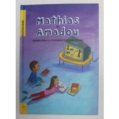 MATHIAS SI AMADOU - SENSIBILIZAREA LA COOPERAREA PENTRU DEZVOLTARE, 2007